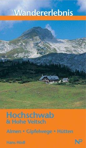 Wandererlebnis Hochschwab & Hohe Veitsch: Almen, Gipfelwege, Hütten