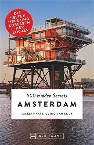 Bruckmann 500 Hidden Secrets Amsterdam: Ein Reiseführer mit garantiert den besten Geheimtipps und Adressen. Neu 2018.