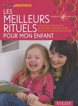 Les meilleurs rituels pour mon enfant : donner à votre enfant des repères familiers pour mieux rythmer son quotidien