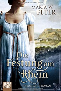 Die Festung am Rhein: Historischer Roman