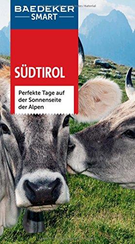 Baedeker SMART Reiseführer Südtirol: Perfekte Tage auf der Sonnenseite der Alpen