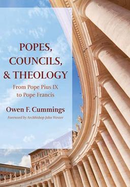 Popes, Councils, and Theology: From Pope Pius IX to Pope Francis