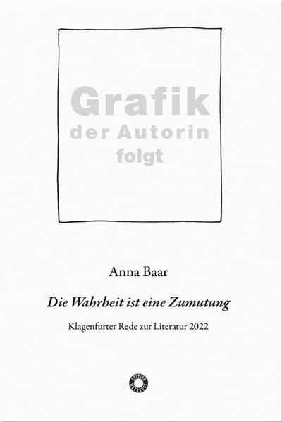 Die Wahrheit ist eine Zumutung: Klagenfurter Rede zur Literatur 2022 (Edition Meerauge)