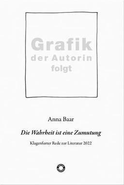 Die Wahrheit ist eine Zumutung: Klagenfurter Rede zur Literatur 2022 (Edition Meerauge)