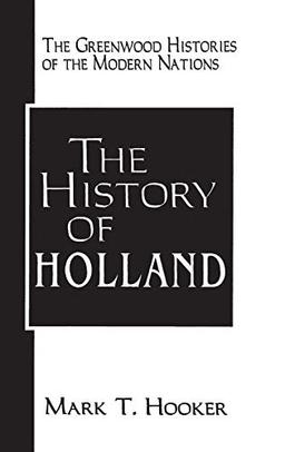 The History of Holland (Greenwood Histories of the Modern Nations)