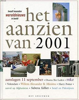 Het aanzien van 2001: twaalf maanden wereldnieuws in beeld