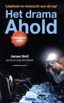 Het drama Ahold: ijdelheid en hebzucht aan de top