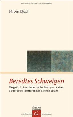 Beredtes Schweigen: Exegetisch-literarische Beobachtungen zu einer Kommunikationsform in biblischen Texten