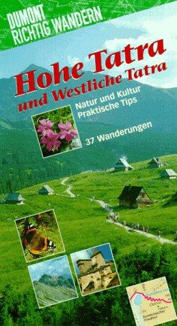 Hohe Tatra und Westliche Tatra. Richtig wandern. Natur und Kultur. Praktische Tips. 37 Wanderungen