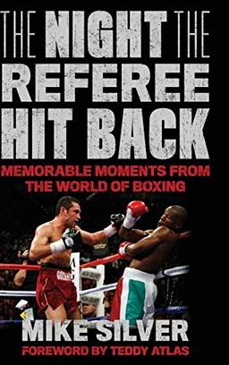 The Night the Referee Hit Back: Memorable Moments from the World of Boxing