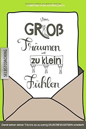 Vom groß Träumen und zu klein Fühlen: Damit keiner deiner Träume an zu wenig Selbstbewusstsein scheitert