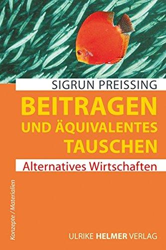 Beitragen und äquivalentes Tauschen: Alternatives Wirtschaften (Konzepte /Materialien)