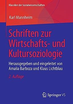 Schriften zur Wirtschafts- und Kultursoziologie: Herausgegeben und eingeleitet von Amalia Barboza und Klaus Lichtblau (Klassiker der Sozialwissenschaften)