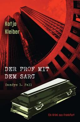 Der Prof mit dem Sarg: Ein Frankfurt-Krimi. Sandys erster Fall