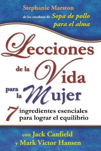 Lecciones de la vida para la mujer. 7 ingredientes clave para lograr el equilibrio