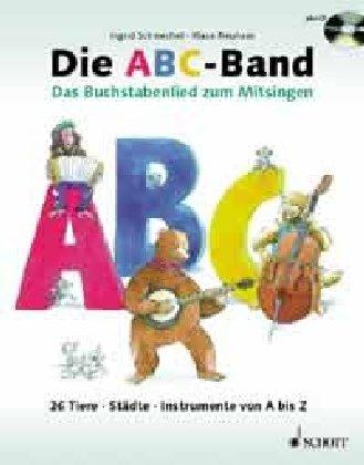 Die ABC-Band: Das Buchstabenlied zum Mitsingen. Ausgabe mit CD.: 26 Tiere, Städte, Instrumente von A bis Z. Das Buchstabenlied zum Mitsingen