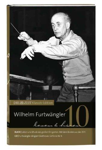 DIE ZEIT Klassik-Edition, Bücher und Audio-CDs, Bd.10 : Wilhelm Furtwängler lesen und hören, Buch u. Audio-CD