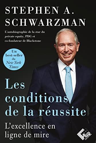 Les conditions de la réussite : l'autobiographie de la star du private equity, fondateur de Blackstone