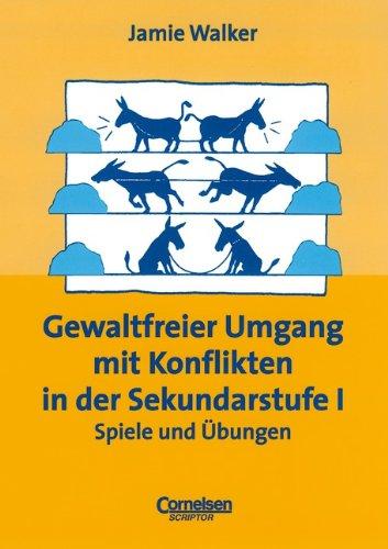 Praxisbuch - Gewaltfreier Umgang mit Konflikten in der Sekundarstufe I. Spiele und Übungen. (Lernmaterialien)