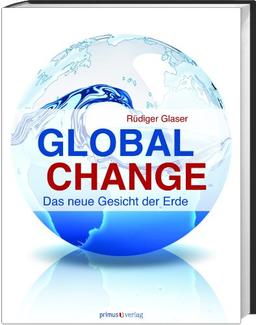 Global Change: Das neue Gesicht der Erde