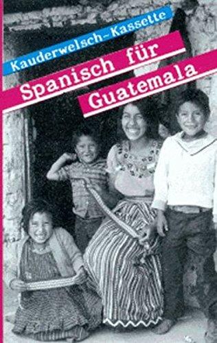 Spanisch für Guatemala - Wort für Wort: Kauderwelsch, Spanisch für Guatemala, 1 Cassette