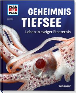 Was ist was Bd. 133: Geheimnis Tiefsee. Leben in ewiger Finsternis