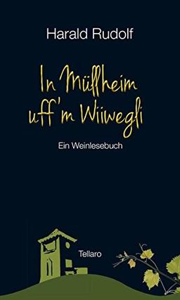 In Müllheim uff'm Wiiwegli: Ein Weinlesebuch