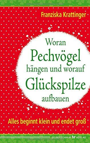 Woran Pechvögel hängen und worauf Glückspilze aufbauen: Alles beginnt klein und endet groß