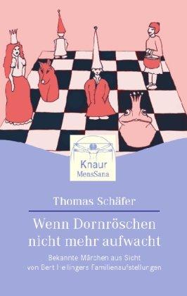 Wenn Dornröschen nicht mehr aufwacht: Bekannte Märchen aus Sicht von Bert Hellingers Familienaufstellungen