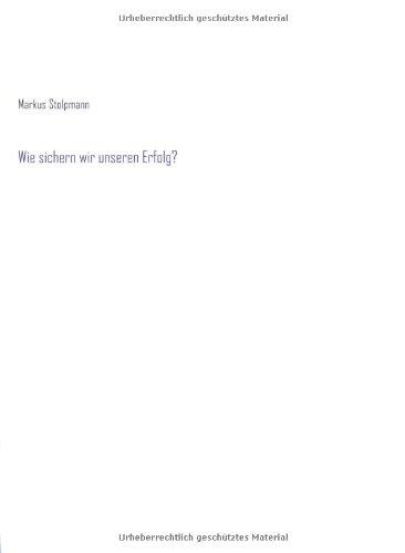 Wie sichern wir unseren Erfolg?: Instrumente, Methoden und Maßnahmen zur Qualitätssicherung in Hotellerie und Gastronomie