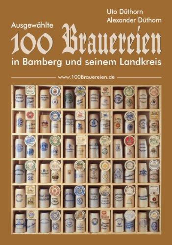 100 Brauereien: Ausgewählte 100 Brauereien in Bamberg und seinem Landkreis