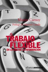 El trabajo flexible en la era de información (Alianza Ensayo, Band 180)