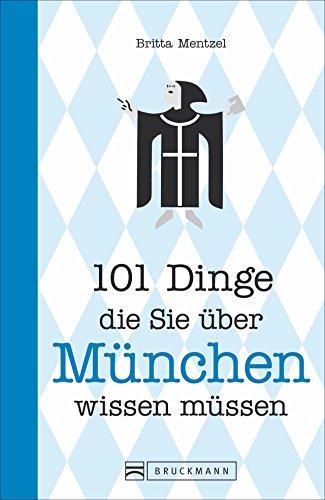 München Buch: 101 Dinge, die Sie über München wissen müssen. Ein Stadtführer mit Geheimtipps, Wissenswertem und Skurrilem. Die München ... (101 Dinge, die Sie über ... wissen müssen)