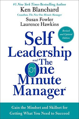 Self Leadership and the One Minute Manager Revised Edition: Gain the Mindset and Skillset for Getting What You Need to Succeed