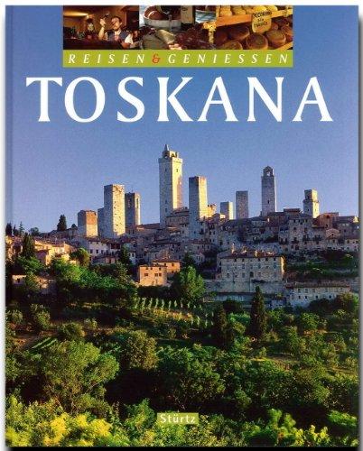 Toskana. Reisen und Genießen