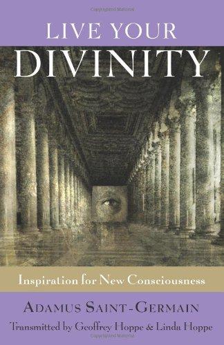 Live Your Divinity: Inspiration for New Consciousness