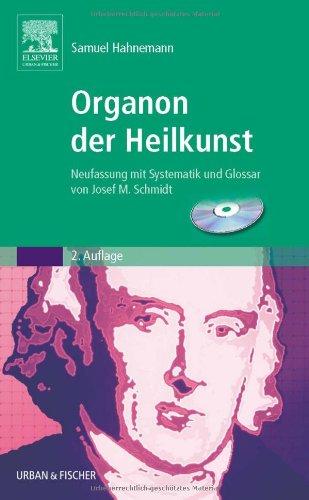 Organon der Heilkunst & CD-ROM: Neufassung mit Systematik und Glossar von Josef M. Schmidt