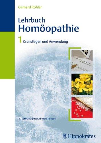 Lehrbuch der Homöopathie 1: Grundlagen und Anwendung