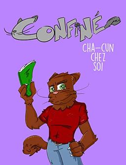 Confiné: cha-cun chez soi