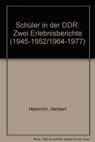 Schüler in der DDR: zwei Erlebnisberichte ; (1945-1952/1964-1977)