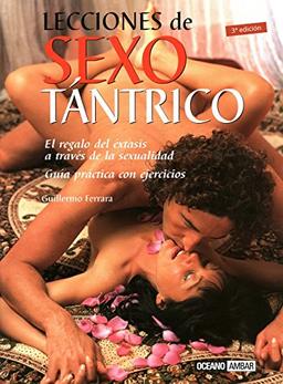 Lecciones de sexo tántrico : el regalo del éxtasis a traves de la sexualidad (Vida sexual)