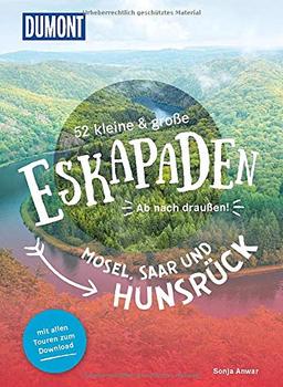 52 kleine & große Eskapaden Mosel, Saar und Hunsrück: Ab nach draußen! (DuMont Eskapaden)