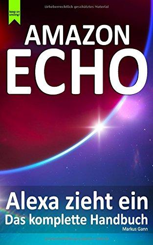 Amazon Echo - Alexa zieht ein: Das komplette Handbuch