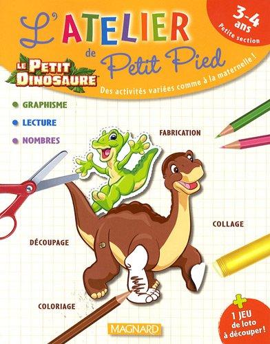 L'atelier de Petit Pied, le petit dinosaure : 3-4 ans, petite section