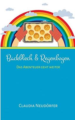 Backblech & Regenbogen: Das Abenteuer geht weiter!