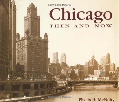 Chicago Then and Now (Then & Now (Thunder Bay Press))