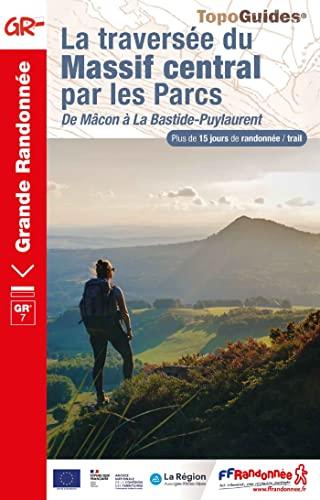 La traversée du Massif central par les parcs : de Mâcon à la Bastide-Puylaurent, GR 7 : plus de 15 jours de randonnée, trail