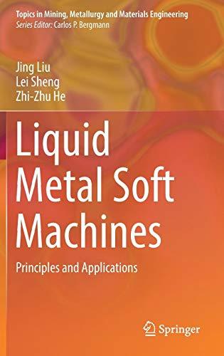 Liquid Metal Soft Machines: Principles and Applications (Topics in Mining, Metallurgy and Materials Engineering)