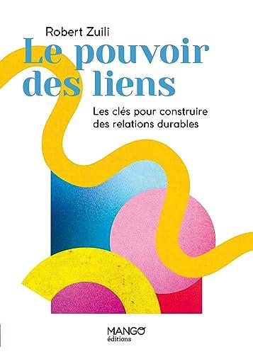 Le pouvoir des liens : les clés pour construire des relations durables