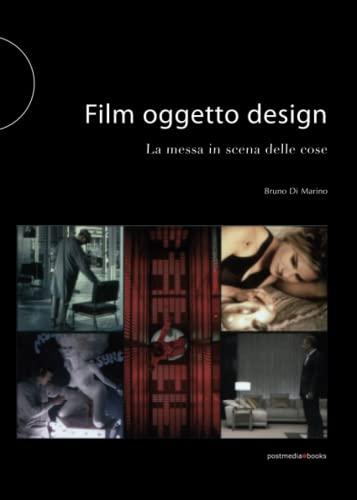 Film Oggetto Design. La messa in scena delle cose